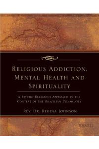 Religious Addiction, Mental Health and Spirituality