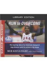 Run to Overcome (Library Edition)