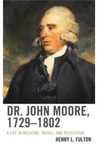 Dr. John Moore, 1729-1802