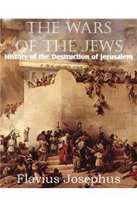 Wars of the Jews or History of the Destruction of Jerusalem