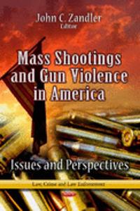 Mass Shootings & Gun Violence in America: Issues and Perspectives