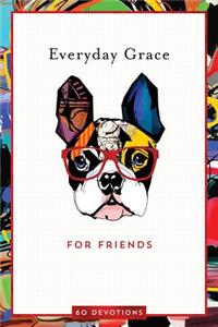 Everyday Grace for Friends