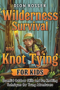 Wilderness Survival and Knot Tying for Kids