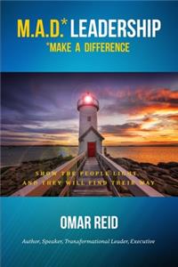 M.A.D. *Leadership Make A Difference