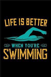 Life Is Better When You're Swimming
