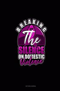 Breaking The Silence On Domestic Violence