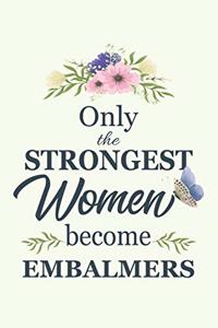 Only The Strongest Women Become Embalmers