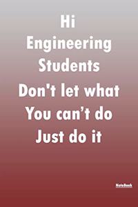 Hi Engineering Students Don't let what You can't do Just do it, journal