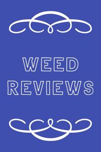 Weed Reviews