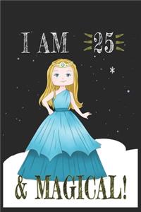 I AM 25 and Magical !! Princess Notebook: A NoteBook For Princess Lovers, Birthday & Christmas Present For Princess Lovers,24 years old Gifts