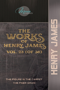 The Works of Henry James, Vol. 23 (of 36)