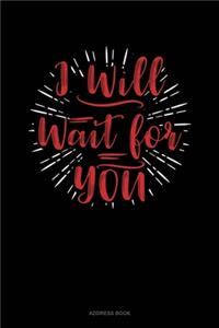 I Will Wait For You