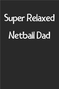 Super Relaxed Netball Dad