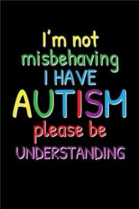 I'm Not Misbehaving I Have Autism Please Be Understanding