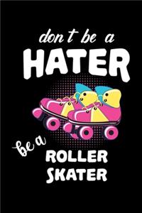 Don't Be a Hater, Be a Roller Skater