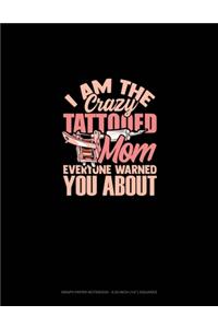 I Am The Crazy Tattooed Mom Everyone Warned You About