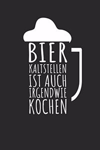 Bier kaltstellen ist auch irgendwie kochen: Notizbuch für Bier Liebhaber mit Zeilen. Für Notizen, Zeichnungen oder Geschenk zum Geburtstag. Geeignet für Biertrinker und Bierliebhaber.