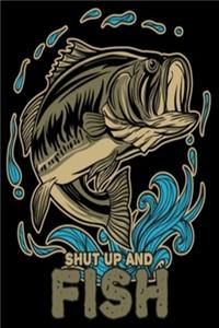Shut Up And Fish