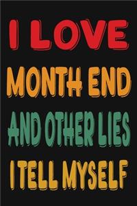 I Love Month End And Other Lies I Tell Myself