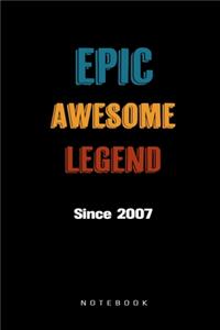 Epic Awesome Legend Since 2007 Notebook