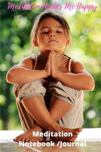 Meditation Makes Me Happy - Meditation Notebook/Journal