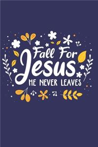 Fall for Jesus He never leaves