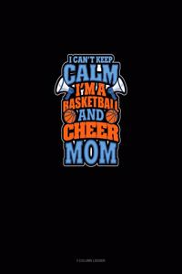 I Can't Keep Calm I'm A Basketball & Cheer Mom