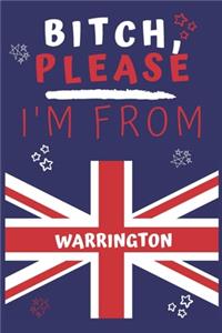 Bitch Please I'm From Warrington