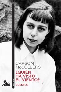 Quien Ha Visto El Viento?: Antologia de Cuentos de Carson McCullers