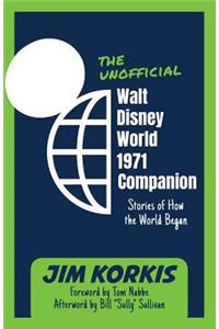 The Unofficial Walt Disney World 1971 Companion