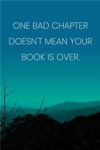 Inspirational Quote Notebook - 'One Bad Chapter Doesn't Mean Your Book Is Over.' - Inspirational Journal to Write in: Medium College-Ruled Journey Diary, 110 page, Lined, 6x9 (15.2 x 22.9 cm)