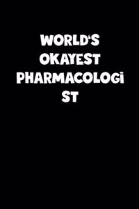 World's Okayest Pharmacologist Notebook - Pharmacologist Diary - Pharmacologist Journal - Funny Gift for Pharmacologist