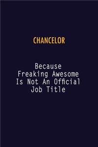 Chancelor Because Freaking Awesome is not An Official Job Title