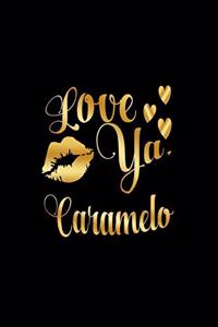 Love Ya, Caramelo