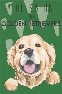 Life Is Better With Golden Retrievers