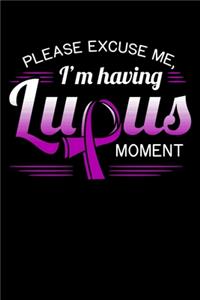 Please Excuse Me, I'm Having Lupus Moment