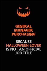 General Manager Purchasing Because Halloween Lover Is Not An Official Job Title