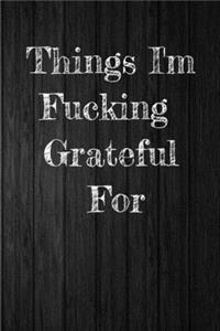 Things I'm Fucking Grateful For