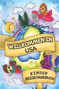 Willkommen in USA Kinder Reisetagebuch: 6x9 Kinder Reise Journal I Notizbuch zum Ausfüllen und Malen I Perfektes Geschenk für Kinder für den Trip nach USA ()