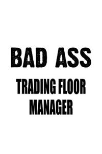 Bad Ass Trading Floor Manager