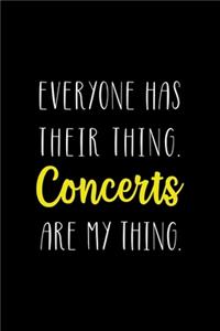 Everyone Has Their Thing. Concerts Are My Thing