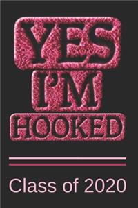 Yes I'm Hooked Class of 2020