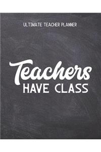 Teachers Have Class - Ultimate Teacher Planner