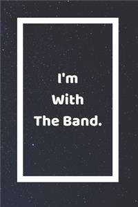 I'm With The Band.