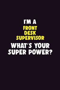 I Am A Front Desk Supervisor, What's Your Super Power?