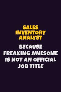 Sales Inventory Analyst, Because Freaking Awesome Is Not An Official Job Title