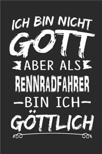 Ich bin nicht Gott aber als Rennradfahrer bin ich göttlich: Notizbuch mit 110 linierten Seiten, Nutzung auch als Dekoration in Form eines Schild bzw. Poster möglich