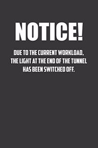 Notice! Due to the current workload. The light at the end of the tunnel has been switched off.