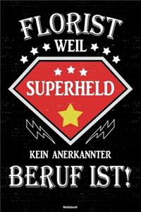 Florist weil Superheld kein anerkannter Beruf ist! Notizbuch
