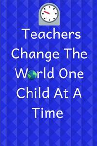 Teachers Change the World One Child at a Time
